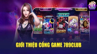 Giới thiệu và đánh giá chi tiết về nhà cái 789CLUB