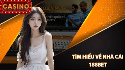 Giới thiệu kho game đẳng cấp của sân chơi uy tín 188Bet